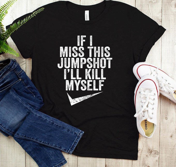 If I Miss This Jumpshot Shirt